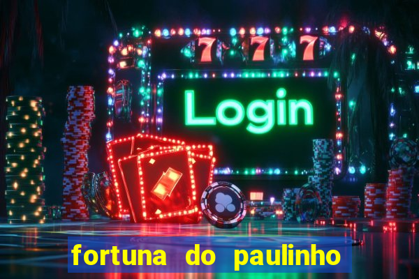 fortuna do paulinho do roupa nova